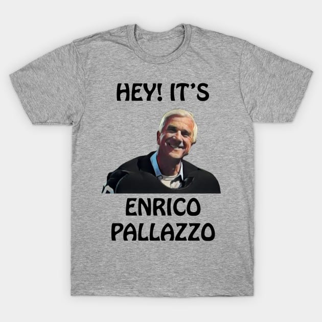 Naked Gun "It's Enrico Pallazzo" Leslie Nielsen / Frank Drebin T-Shirt by The Rewatch Podcast